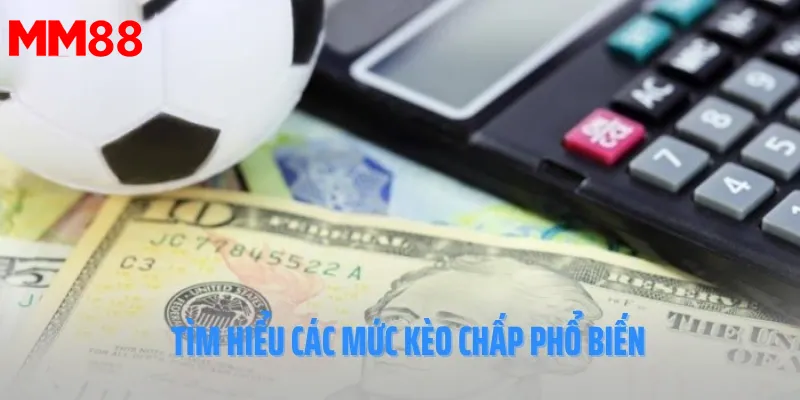 các kèo cược phổ biến trong kèo chấp