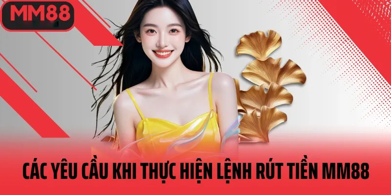 Các yêu cầu cần thực hiện khi rút tiền