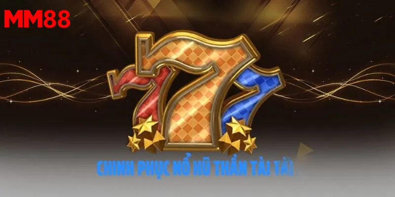 chinh phục nổ hũ thần tài cực đã