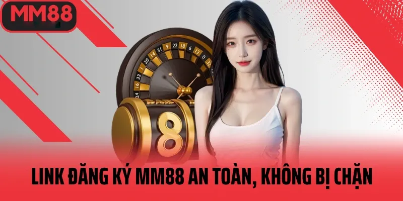 Link đăng ký an toàn không lo bị chặn