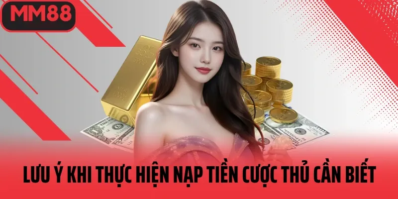 những lưu ý khi nạp tiền mm88