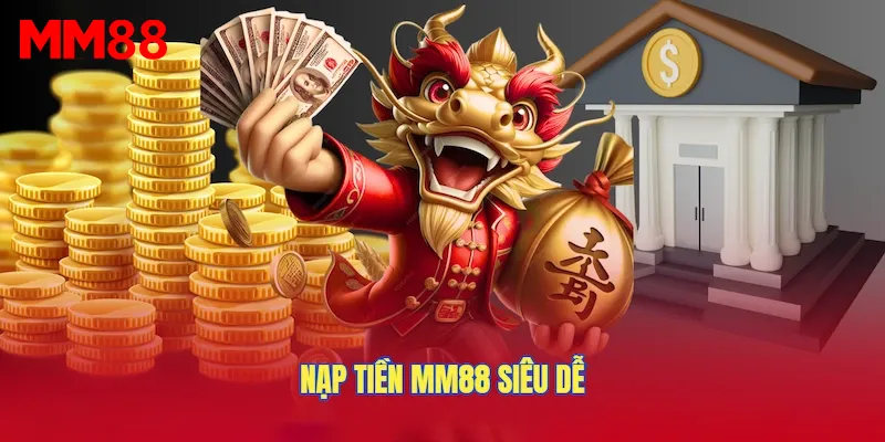 Nạp tiền MM88 siêu dễ