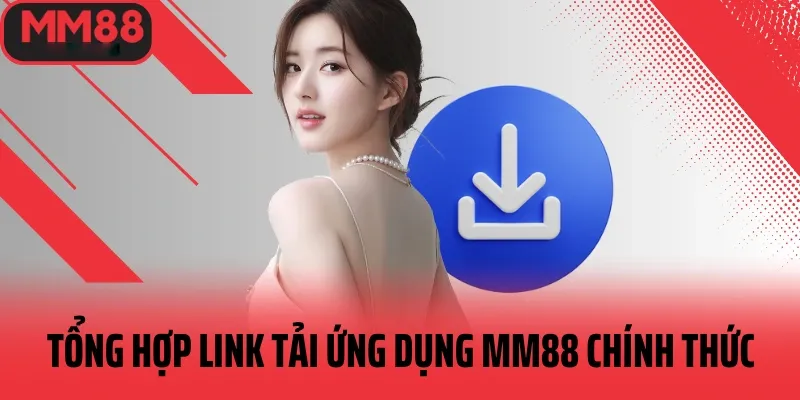vì sao nên tải app mm88 về điện thoại
