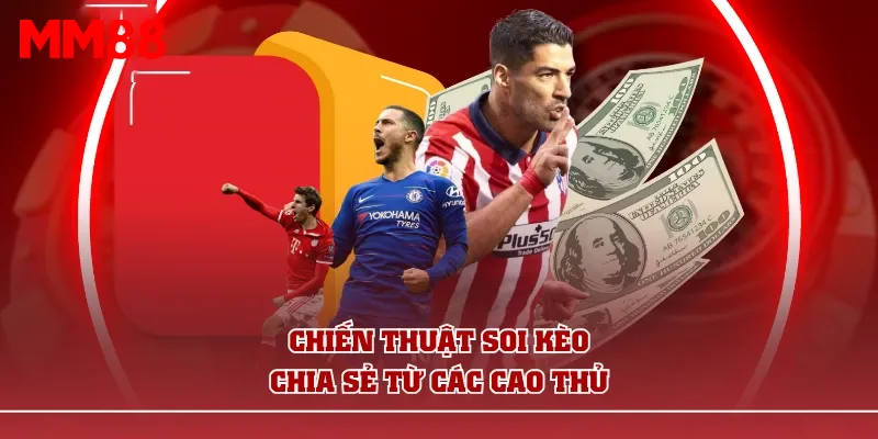 Chiến thuật soi kèo chia sẻ từ các cao thủ